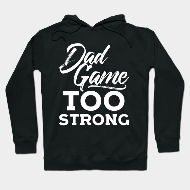 Dad Game Too Strong Hip Hop Father´s Day Gift Hoodie by Eugenex